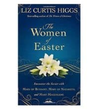 Happy Easter 2017 – The Women of Easter book by Liz Curtis Higgs